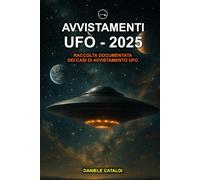 Avvistamenti UFO - 2025 - Raccolta documentata dei casi di avvistamento UFO
