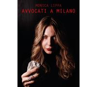 Avvocati a Milano di Monica Lippa, 2015, Youcanprint
