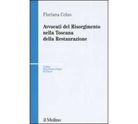 Avvocati del Risorgimento nella Toscana della Restaurazione