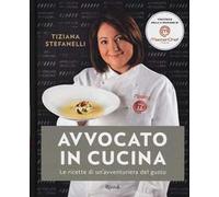 Avvocato in cucina. Le ricette di un'avventuriera in cucina