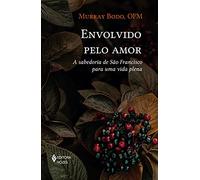 AVVOLTO CAPELLI AMORE: A SAPORIA DI SãO FRANCISCO PER UMA VITA PLENA