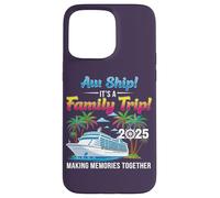 Aw Ship! It’s A Family Trip 2025 Family Matching Cruise Trip Custodia per iPhone 15 Pro Max