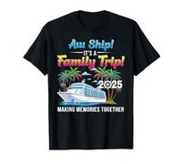 Aw Ship! It’s A Family Trip 2025 Family Matching Cruise Trip Maglietta