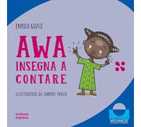 Awa insegna a contare. Nel mondo dei numeri. Ediz. a colori