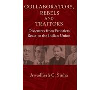 Awadhesh C. Sinha Collaborators, Rebels and Traitors (Copertina rigida)