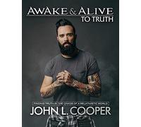 Awake & Alive to Truth: Finding Truth in the Chaos of a Relativistic World
