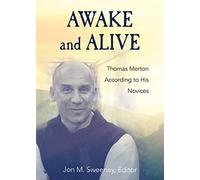 Awake and Alive: Thomas Merton According to His Novices