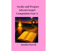 Awake and Prepare:: Advent Gospel Companion Year A