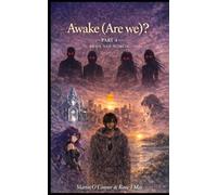Awake (Are We)? Part 4: Brave New Worlds