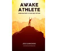 Awake Athlete: When mastery is your only option
