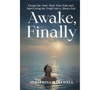 AWAKE, FINALLY: Escape the Noise, Hear Your Soul, and Start Living the Truth You’ve Always Felt