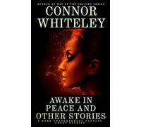 Awake In Peace And Other Stories: 5 Dark Contemporary Fantasy Short Stories