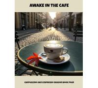 Awake In The Cafe: Cappuccino Days Espresso Season Book Four