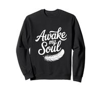 Awake My Soul Inspirational Citazione Felpa
