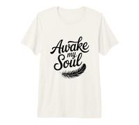 Awake My Soul Inspirational Citazione Maglietta Premium