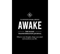AWAKE: The 90-Day Transformational Journal: Observe your thoughts, shape your mind, and transform your life