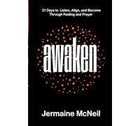 Awaken: 21 Days to Listen, Align, and Become Through Fasting and Prayer