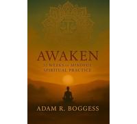 Awaken: 52 Weeks of Mindful Spiritual Practice