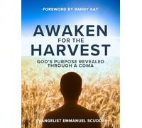 Awaken for the Harvest: God’s Purpose Revealed Through a Coma
