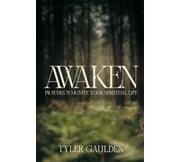 Awaken: Prayers To Ignite Your Spiritual Life