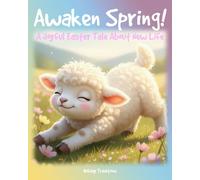 Awaken Spring: A Joyful Easter Tale About New Life