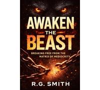 AWAKEN THE BEAST: Breaking Free from the Matrix of Mediocrity: 5