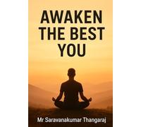 Awaken the Best You: Heal Your Body, Sharpen Your Mind & Build Inner Peace: A Complete Guide to Natural Healing, Mental Clarity, and Stress-Free Living