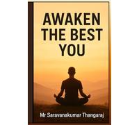 Awaken the Best You: Heal Your Body, Sharpen Your Mind & Build Inner Peace: A Complete Guide to Natural Healing, Mental Clarity, and Stress-Free Living