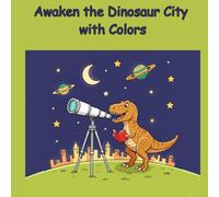 Awaken the Dinosaur City with Colors: kids activity book