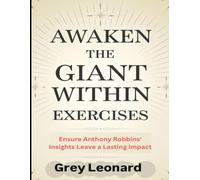 Awaken the Giant Within Exercises: Ensure Anthony Robbins' Insights Leave a Lasting Impact