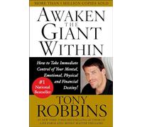 Awaken the Giant Within: How to Take Immediate Control of Your Mental,