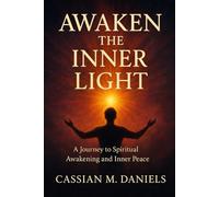 Awaken the Inner Light: A Journey to Spiritual Awakening and Inner Peace