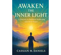 Awaken the Inner Light: A Journey to Spiritual Awakening and Inner Peace