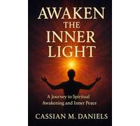 Awaken the Inner Light: A Journey to Spiritual Awakening and Inner Peace