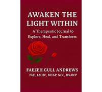 Awaken the Light Within: A Therapeutic Journal to Explore, Heal, and Transform