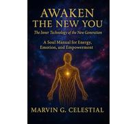 Awaken the New You: The Inner Technology of the New Generation: A Soul Manual for Energy, Emotion, and Empowerment