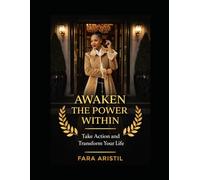 Awaken the power: 7 powerful keys to transform your mindset build confidence and create the life you deserve