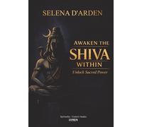 Awaken the Shiva Within: Unlock Sacred Power