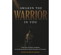 Awaken the Warrior on You: A 90-day guided journal for Men for Building Discipline, Mental Strength and Purpose.