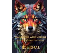 Awaken the Wild Within: Let Your Untamed Voice Speak: Part of the Empowerment Series
