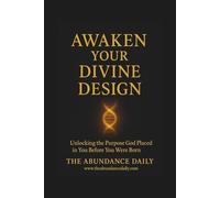 AWAKEN YOUR DIVINE DESIGN: Unlocking the Purpose God Placed in You Before You Were Born
