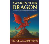 Awaken Your Dragon: Transforming Your Life With Inner Intelligence: 2