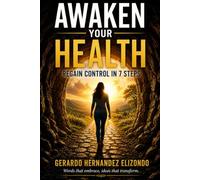 AWAKEN YOUR HEALTH: Regain Control in 7 Steps
