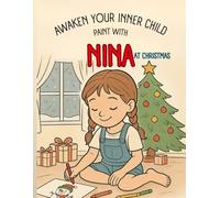 AWAKEN YOUR INNER CHILD WITH NINA: AT CHRISTMAS