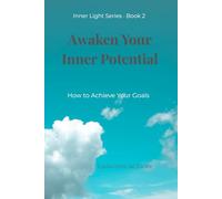Awaken Your Inner Potential: How to Achieve Your Goals