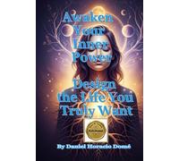Awaken Your Inner Power Design the Life You Truly Want: Mindset transformation for success, How to design your dream life, Reprogram your subconscious mind, A practical guide to manifestation