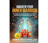 Awaken Your Inner Warrior: A Guide to Mindfulness Through Meditative Neurographic Art