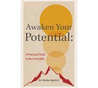 Awaken Your Potential: 9 Practical Tools to Be Invincible