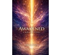 AWAKENED: A MIRACLE STORY: Book 1