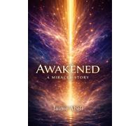 AWAKENED: A MIRACLE STORY: Notes From An Attic Dweller